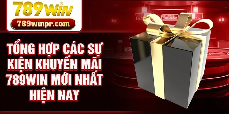Tổng hợp các sự kiện khuyến mãi 789win mới nhất hiện nay