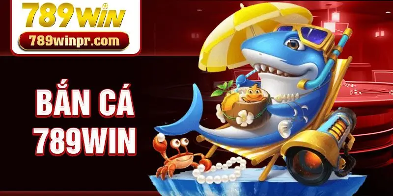 Bắn cá 789win