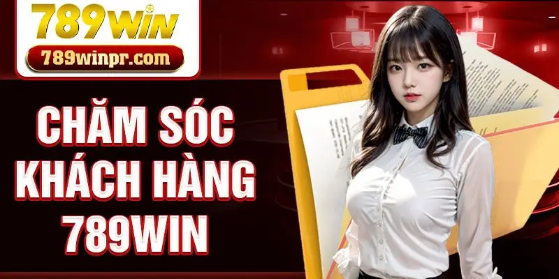 Chăm sóc khách hàng 789win