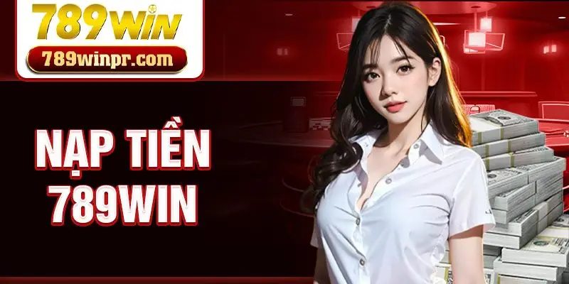 Nạp tiền 789win