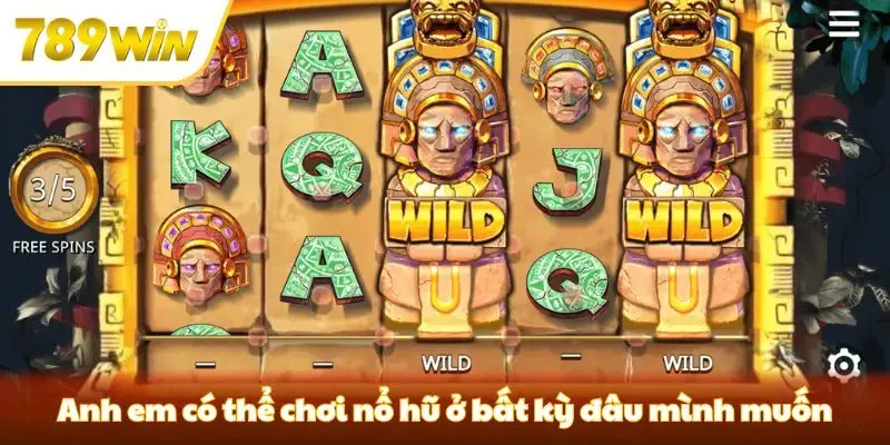 Anh em có thể chơi nổ hũ ở bất kỳ đâu mình muốn