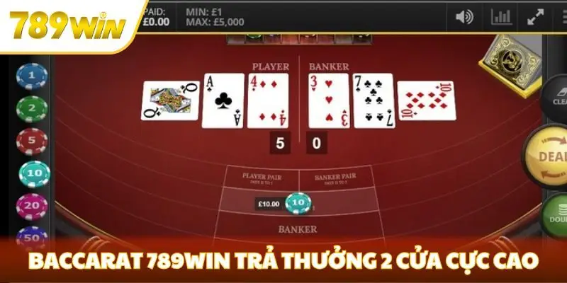 Baccarat 789win trả thưởng 2 cửa cực cao