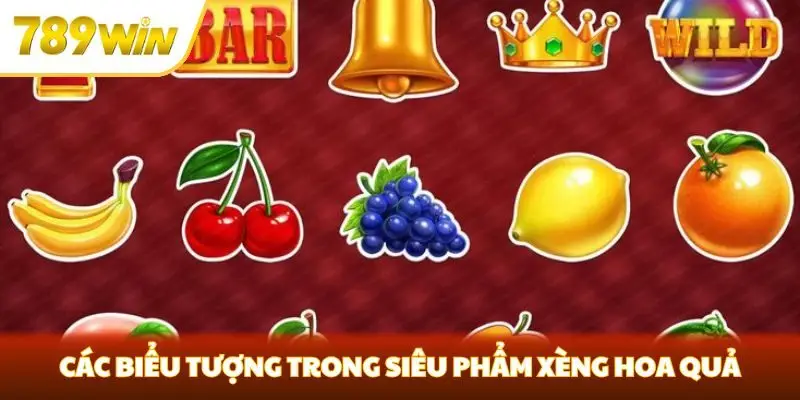 Các biểu tượng trong siêu phẩm Xèng Hoa Quả