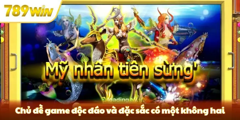 Chủ đề game độc đáo và đặc sắc có một không hai