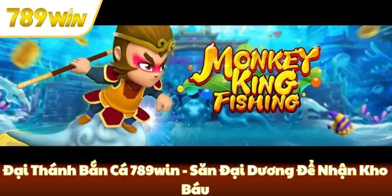 Đại Thánh Bắn Cá 789win