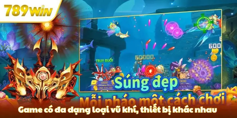 Game có đa dạng loại vũ khí, thiết bị khác nhau