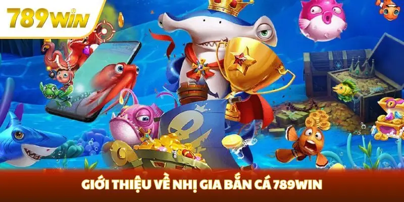 Nhị Gia Bắn Cá 789win