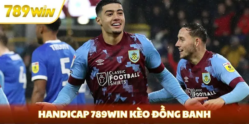 Handicap 789win kèo đồng banh