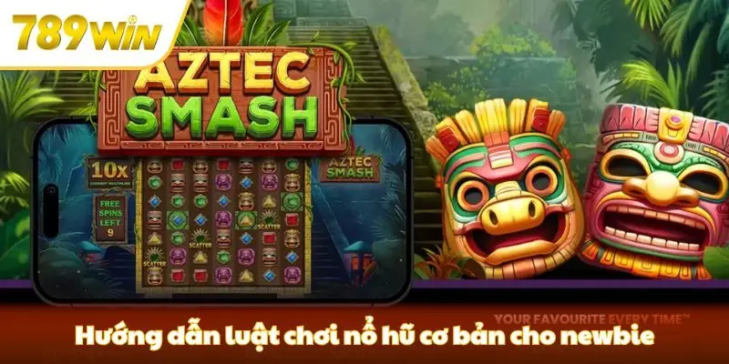 Hướng dẫn luật chơi nổ hũ cơ bản cho newbie