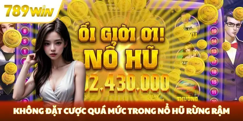 Không đặt cược quá mức trong nổ hũ Rừng Rậm