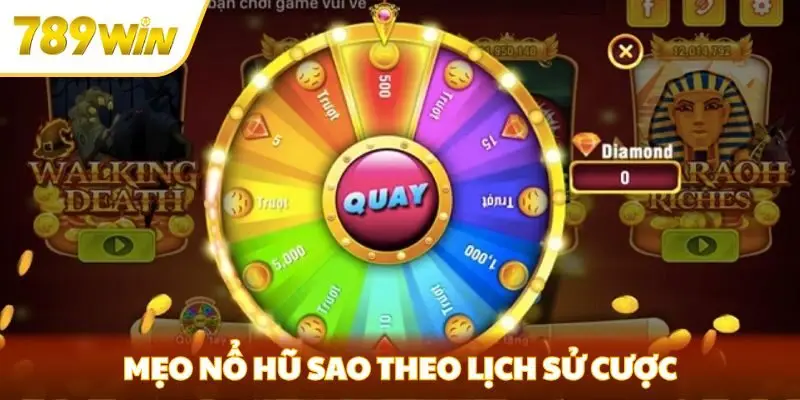 Mẹo nổ hũ sao theo lịch sử cược