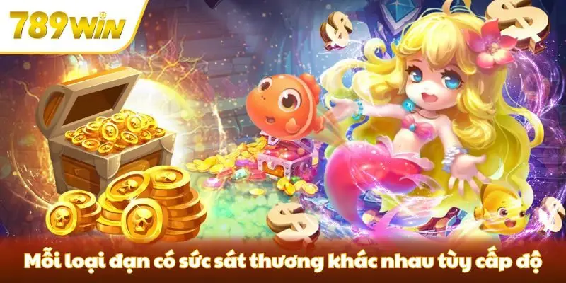 Mỗi loại đạn có sức sát thương khác nhau tùy cấp độ