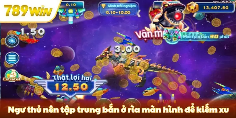 Ngư thủ nên tập trung bắn ở rìa màn hình để kiếm xu