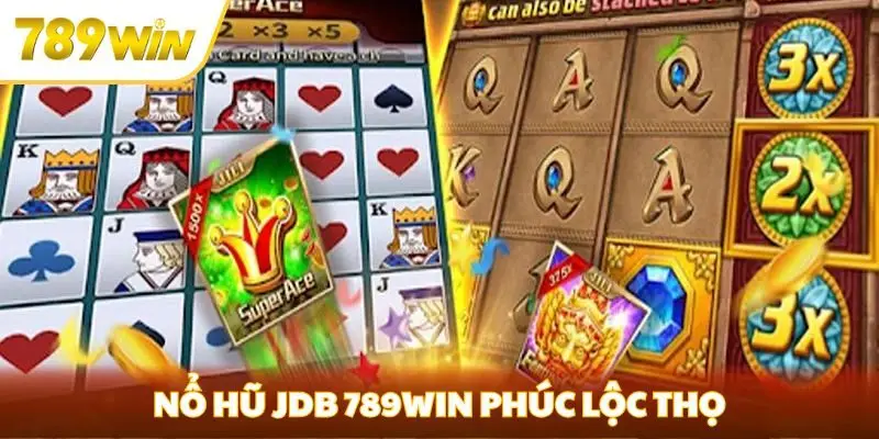 Nổ hũ JDB 789win Phúc Lộc Thọ