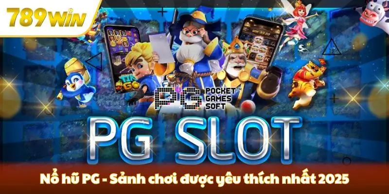 Nổ hũ PG - Sảnh chơi được yêu thích nhất 2025