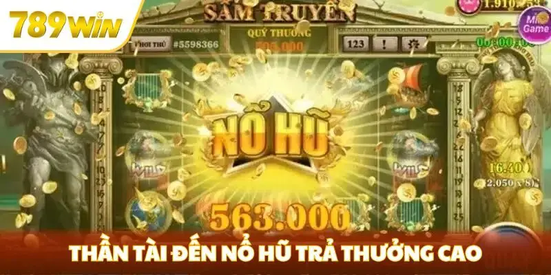 Thần Tài Đến nổ hũ trả thưởng cao