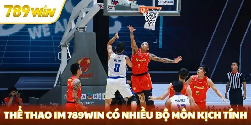 Thể thao IM 789win có nhiều bộ môn kịch tính
