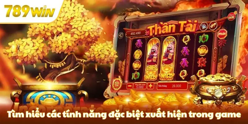 Tìm hiểu các tính năng đặc biệt xuất hiện trong game