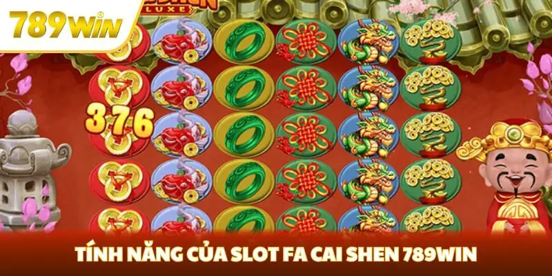 Tính năng của slot Fa Cai Shen 789win