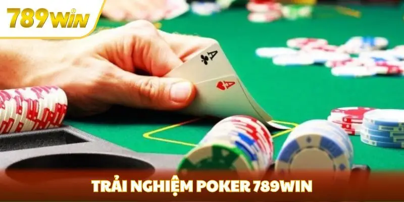 Trải nghiệm Poker 789win