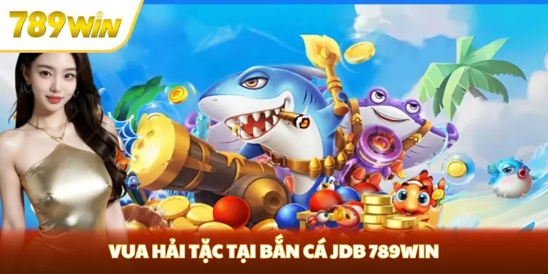 Vua Hải Tặc tại bắn cá JDB 789win