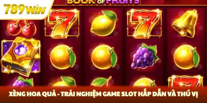 Xèng Hoa Quả - Trải Nghiệm Game Slot Hấp Dẫn Và Thú Vị